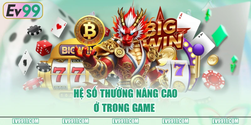 Hệ số thưởng nâng cao ở trong game