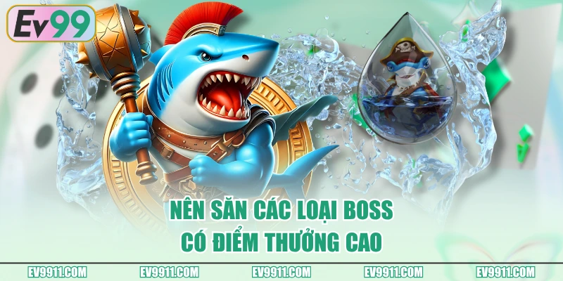 Nên săn các loại boss có điểm thưởng cao