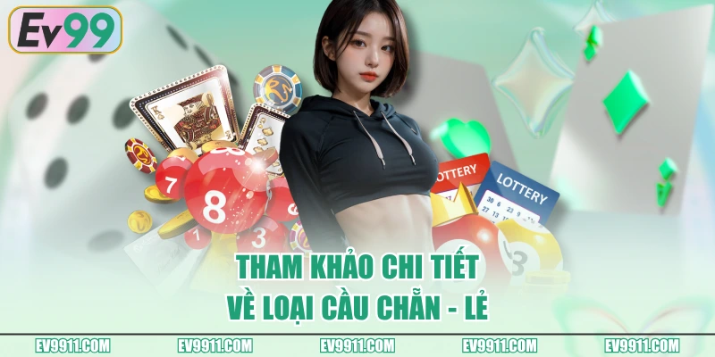 Tham khảo chi tiết về loại cầu chẵn - lẻ
